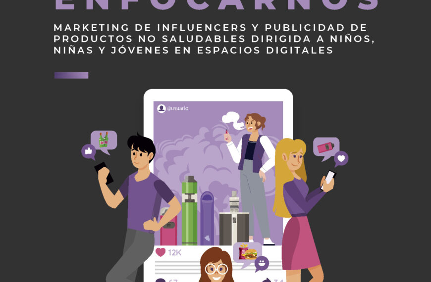 ¡Dejen de enfocarnos!: Marketing de influencers y publicidad de productos no saludables dirigida a niños, niñas y jóvenes en espacios digitales